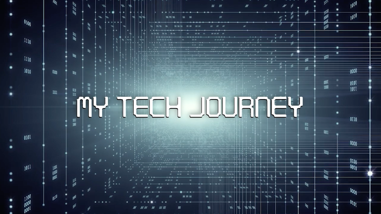 My Tech Journey - Episode 4